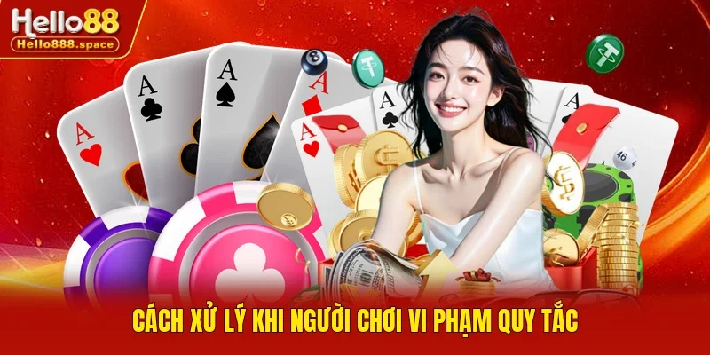 Cách xử lý khi người chơi vi phạm quy tắc