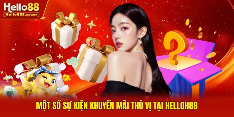 Một số sự kiện khuyến mãi thú vị tại Helloh88