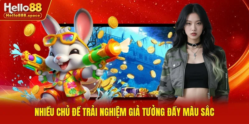 Nhiều chủ đề trải nghiệm giả tưởng đầy màu sắc