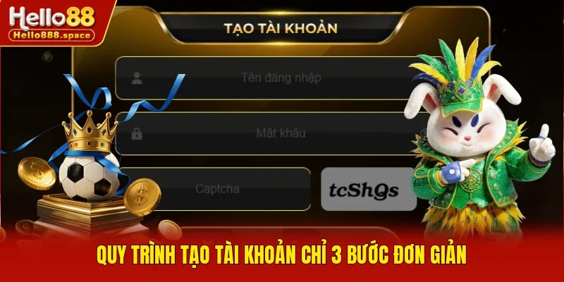 Quy trình tạo tài khoản chỉ 3 bước đơn giản